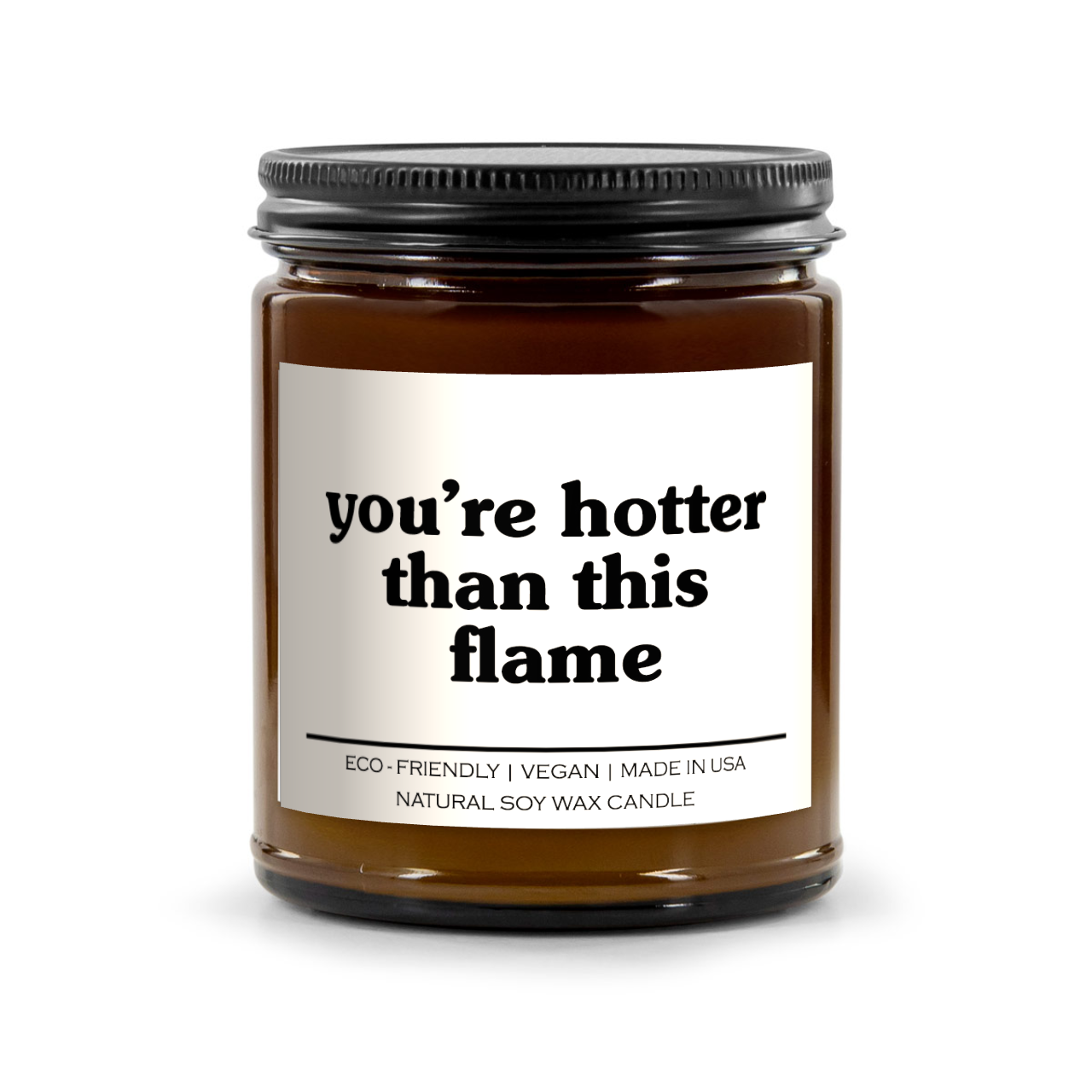 You're Hotter Than This Flame Candle