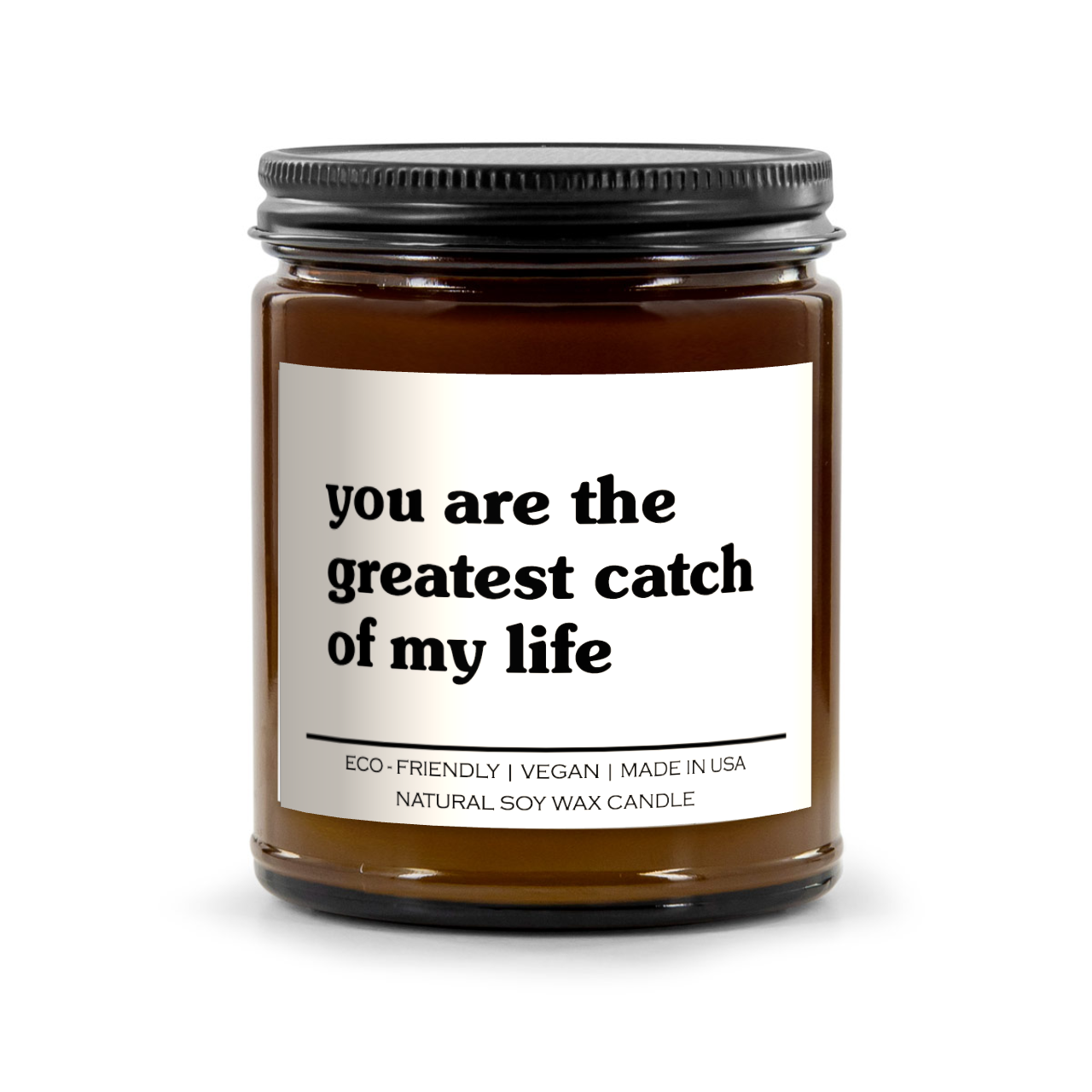You Are The Greatest Catch Of My Life Candle