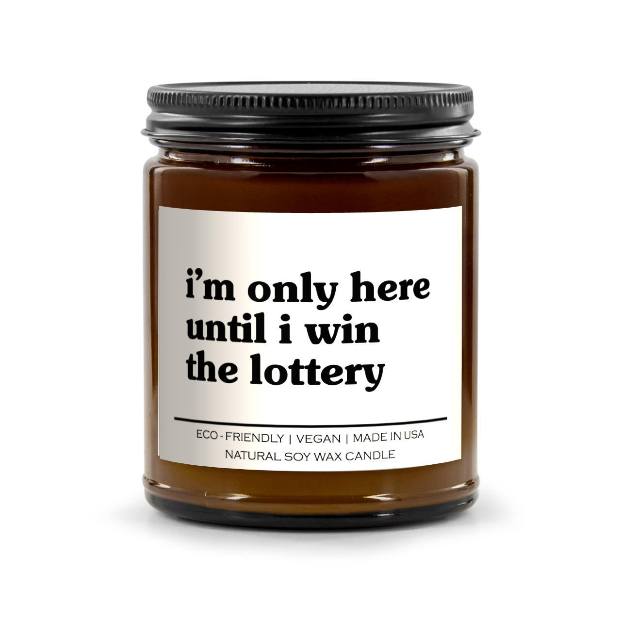 I'm Only Here Until I Win The Lottery Candle