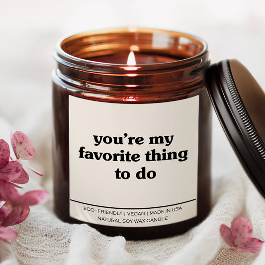 You're My Favorite Thing To Do Candle