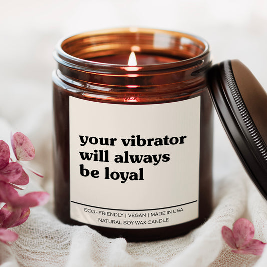Your Vibrator Will Always Be Loyal Candle